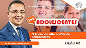 EBD Lição 2 O Poder do Alto no Dia de Pentecostes - Aula dos Pré-Adolescentes CPAD
