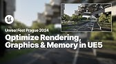 Optimizing UE5: Advanced Rendering, Graphics Performance, and Memory Management | Unreal Fest 2024