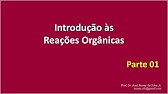 Introdução às Reações Orgânicas - Parte 01