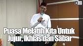 Puasa Melatih Kita Untuk Jujur, Ikhlas dan Sabar | Ustadz Abdul Somad