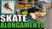 ALONGAMENTOS PARA SKATISTAS - ANDE DE SKATE POR MUITO MAIS TEMPO