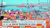 México captó 35,732 millones de dólares de IED al tercer trimestre de 2024