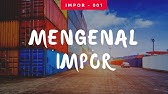 Kepabeanan Bea Cukai - Mengenal Impor