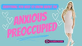 Everything you need to know about the Anxious Preoccupied