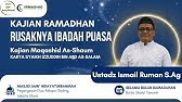 Kajian Ramadhan_Rusaknya Ibadah Puasa_Maqashid As-Shaum _Ustadz Ismail Ruman S.Ag