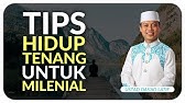 Ustad Das'ad Latif  - TIPS HIDUP TENANG UNTUK ANAK MILENIAL