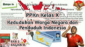 Kedudukan Warga Negara dan Penduduk Indonesia - PPKn Kelas 10