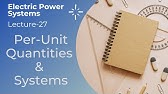 Power Systems | Lecture - 27 | Per-Unit Quantities & Systems