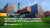 Komoditas Ekspor Unggulan Pertanian