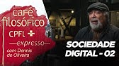 SOCIEDADE DIGITAL - 02 - Coexistir em sociedade? | Café Filosófico Expresso | Dennis de Oliveira