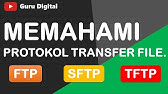 Memahami Protokol Transfer File. FTP, SFTP dan TFTP.