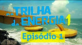 1ª Temporada - Na Trilha da Energia - Episódio 1