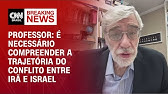 Trajetória do conflito e não deve ser vista apenas de um dos lados, diz professor | AGORA CNN