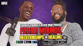 FATHER WOUNDS, RELATIONSHIPS + HEALING with Odilakachi (Ep. 80) | Express Yourself Black Man Podcast