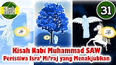 Nabi Muhammad SAW part  31 – Peristiwa Isra’ Mi’raj yang Menakjubkan - Kisah Islami Channel