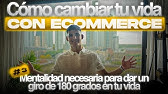 Como Cambiar tu Vida con Ecommerce #3 - La mentalidad necesaria para dar un giro 180° a tu vida