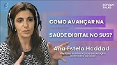 Desafios da digitalização da saúde no país [Ana Estela Haddad, Ministério da Saúde]