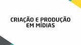 Criação e Produção em Mídias Digitais - U01T03