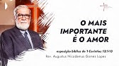 O mais importante é o amor - Rev. Augustus Nicodemus (1 Coríntios 13:1-13)