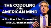 The Coddling of the American Mind: A First Principles Conversation with Dr. Jonathan Haidt