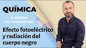 Radiación del cuerpo negro y Efecto fotoeléctrico. Tema 1, vídeo 2. Química 2º bachillerato