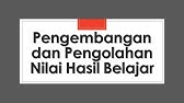 Pengembangan dan Pengolahan Nilai Hasil Belajar