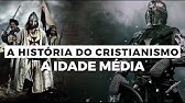 A Idade Média | A HISTÓRIA DO CRISTIANISMO | Episódio 3
