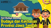 Budaya dan Kekhasan Provinsi Jawa Tengah - Seri Budaya Indonesia