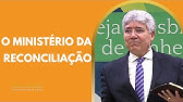 O MINISTÉRIO DA RECONCILIAÇÃO - Hernandes Dias Lopes