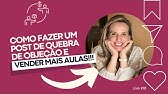Como fazer um post de QUBRA DE OBJEÇÃO e VENDER mais aulas!