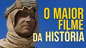 LAWRENCE DA ARÁBIA é o maior filme da história (Análise)