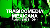 Tragicomedia Mexicana 4 (1958-1964)