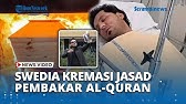 Swedia Putuskan Mengkremasi Salwan Momika! Tak Ada yang Mau Klaim Jasad Sang Pembakar Al Quran