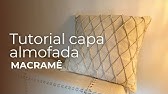 Tutorial capa almofada | Macramê DIY