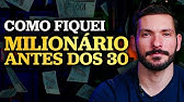 COMO EU FIQUEI MILIONÁRIO ANTES DOS 30 ANOS | Como fiquei rico investindo meu dinheiro