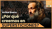 SUPERSTICIONES y MITOS: ¿Parte de la ESENCIA HUMANA? - Aníbal Bueno