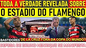 A FARSA DO ESTÁDIO DO FLAMENGO | DEFESA DE BRUNO HENRIQUE | DE LA CRUZ FORA DA COPA DO MUNDO? E+
