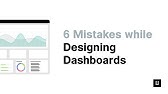 6 UX Design Mistakes While Designing a Dashboard