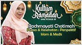 Kultum Ramadan 1446H/2025M | Rachmayati Chotimah - Puasa & Kesehatan: Perpektif Islam & Medis