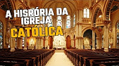 Você conhece a verdadeira história da Igreja Católica?