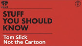 Tom Slick: Not the Cartoon | STUFF YOU SHOULD KNOW