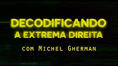 Decodificando a Extrema Direita | Michel Gherman | Documentário