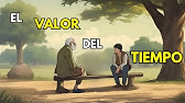 EL VALOR DEL TIEMPO | Una historia motivacional que cambia la vida | La historia del tiempo |