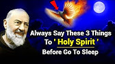 Always Say These 3 Things To Holy Spirit Before Go To Sleep | Padre Pio