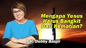 Alasan Kenapa Tuhan Yesus Harus Bangkit Dari Kematian Khotbah Pdt. Debby Basjir