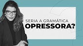 A gramática normativa é opressora? | Lara Brenner