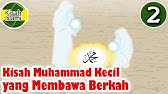Nabi Muhammad SAW Part 2 - Muhammad Kecil yang Membawa Berkah - Kisah Islami Channel