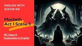 English Explanation of Macbeth Act 1 Scene 3 | ISC Class 11 | English with Sudhir Sir | SWS