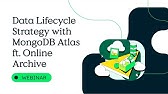 Data Lifecycle Strategy with MongoDB Atlas ft. Online Archive