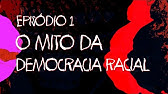 Ep 1 O Mito da Democracia Racial | Coleção Antirracista